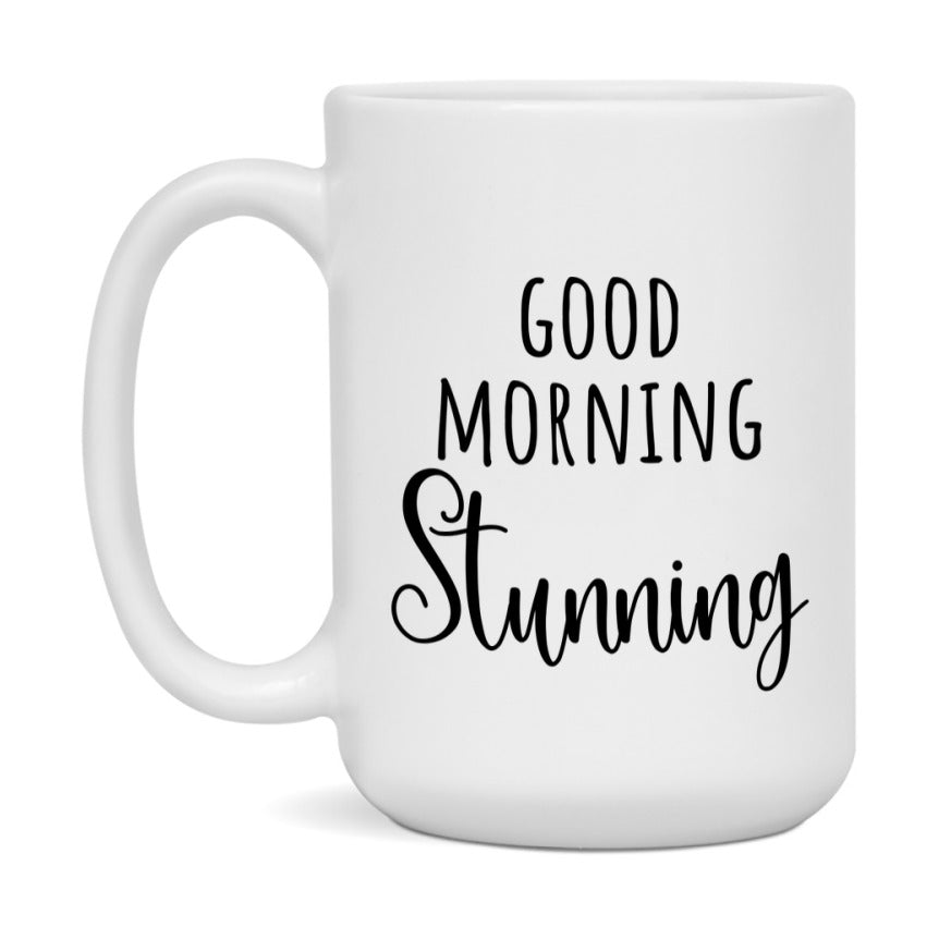Good Morning Stunning Mug, Valentine's Day Mug For Stunning Lover, 11Oz Or 15Oz Ceramic Coffee Cup