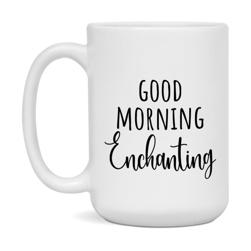 Good Morning Enchanting Mug, Valentine's Day Mug For Enchanting Lover, 11Oz Or 15Oz Ceramic Coffee Cup