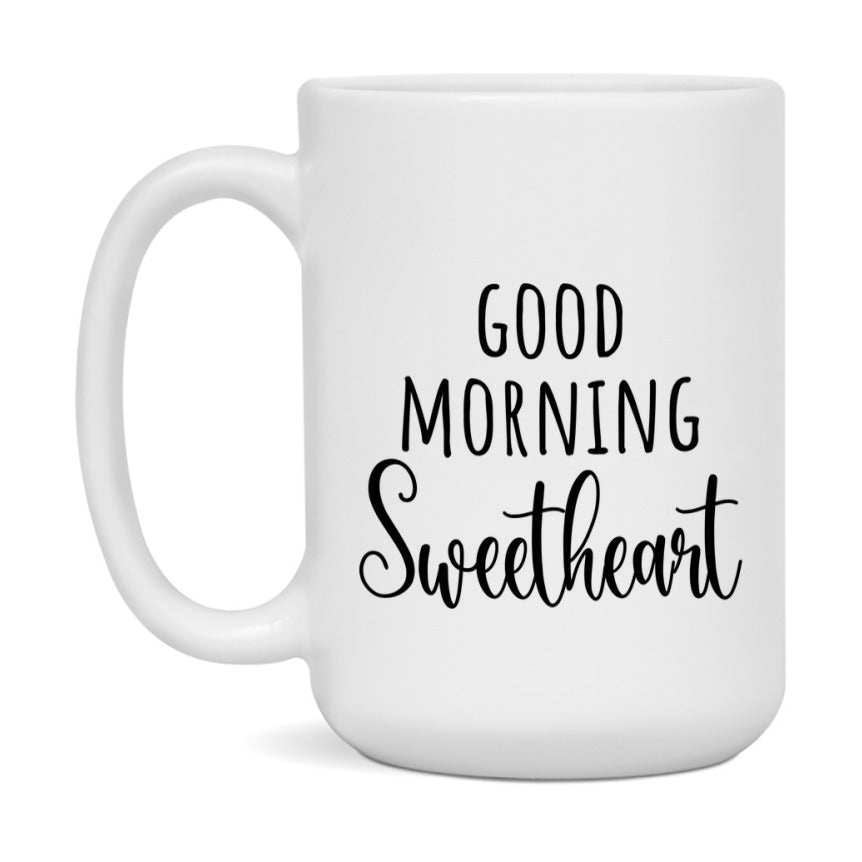Good Morning Sweetheart Mug, Valentine's Day Mug For Sweetheart Lover, 11Oz Or 15Oz Ceramic Coffee Cup