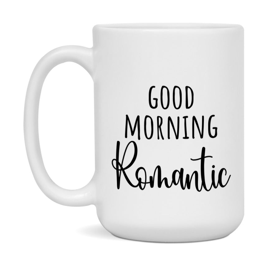 Good Morning Romantic Mug, Valentine's Day Mug For Romantic Lover, 11Oz Or 15Oz Ceramic Coffee Cup