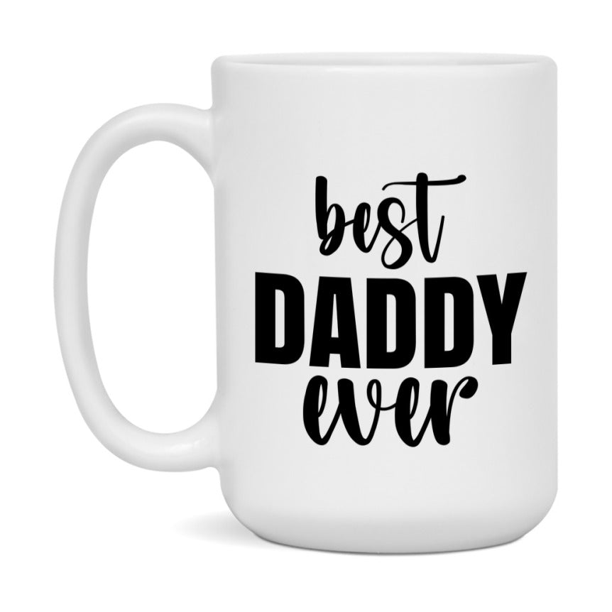 Best Daddy Ever Mug, Father’s Day Gift, 11Oz Or 15Oz Ceramic Coffee Mug