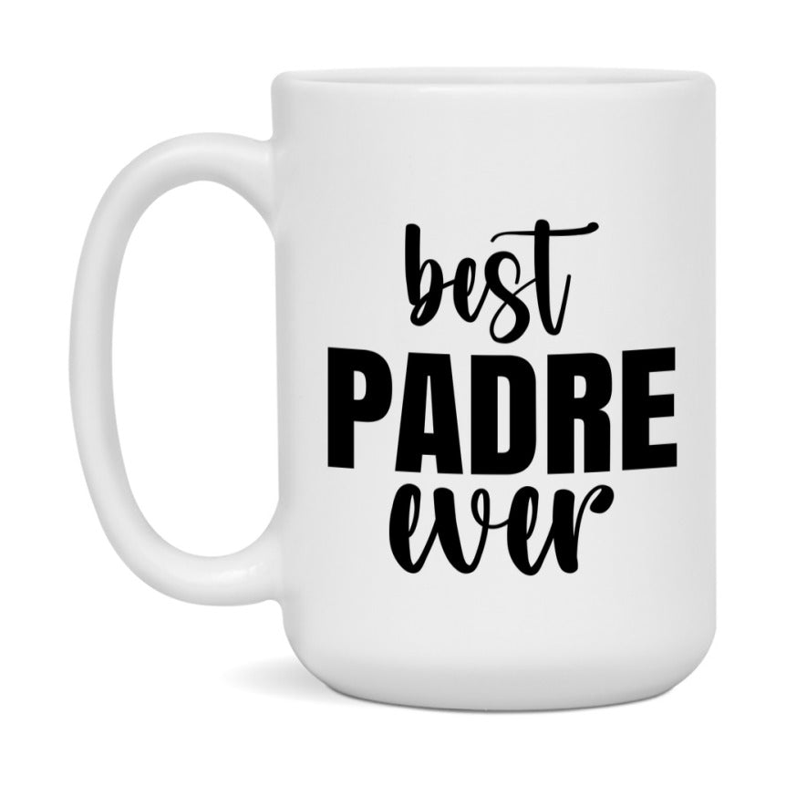 Best Padre Ever Mug, Father’s Day Gift, 11Oz Or 15Oz Ceramic Coffee Mug