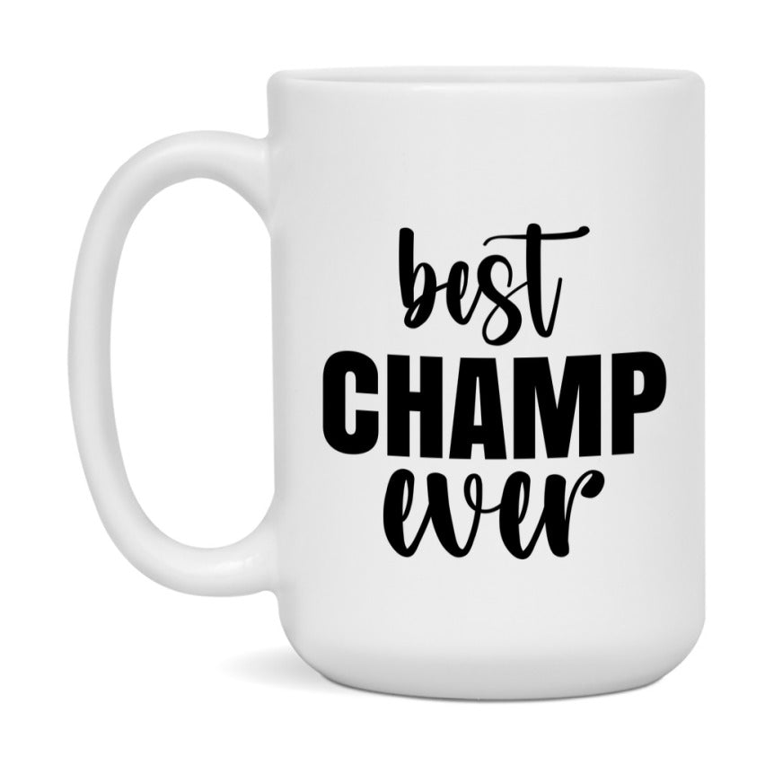 Best Champ Ever Mug, Father’s Day Gift, 11Oz Or 15Oz Ceramic Coffee Mug