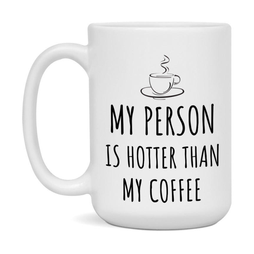 My Person Is Hotter Coffee Mug, Funny 11Oz Or 15Oz Ceramic Coffee Cup