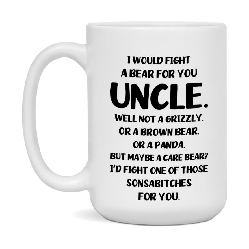 Funny Mug For Uncle, I Would Fight A Bear For You Uncle, Double-Sided 11Oz Or 15Oz Ceramic Coffee Cup