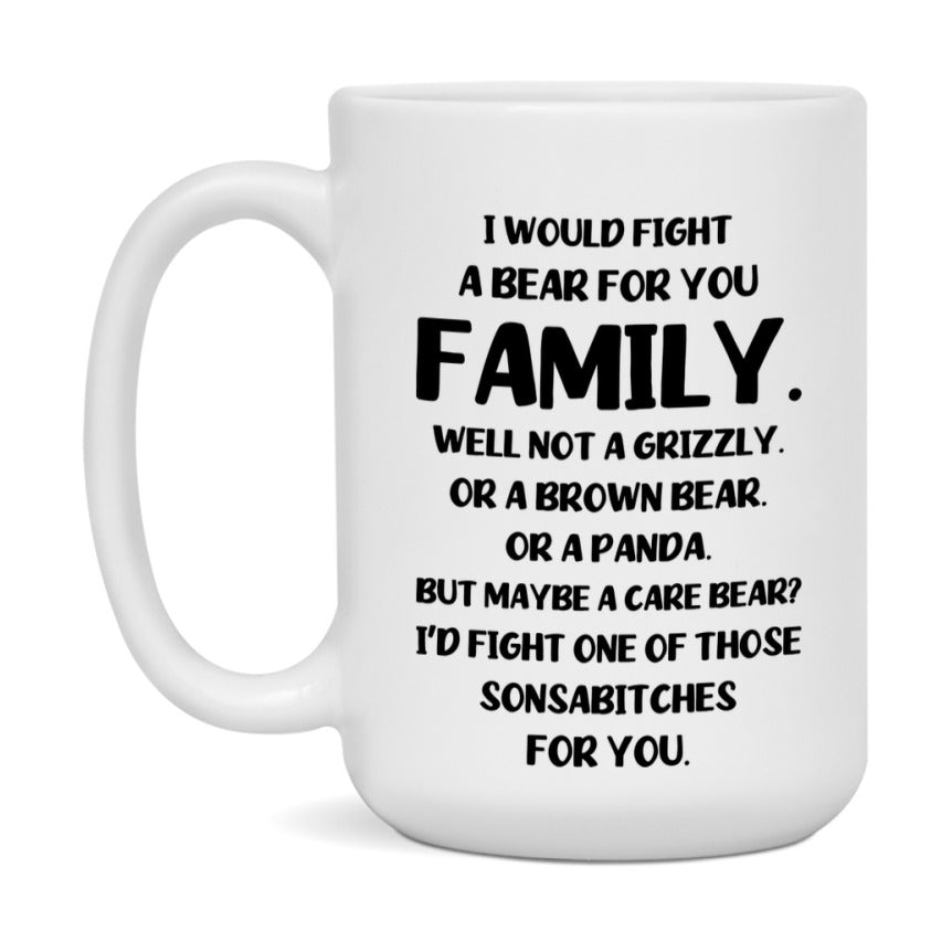 Funny Mug For Family, I Would Fight A Bear For You Family, Double-Sided 11Oz Or 15Oz Ceramic Coffee Cup