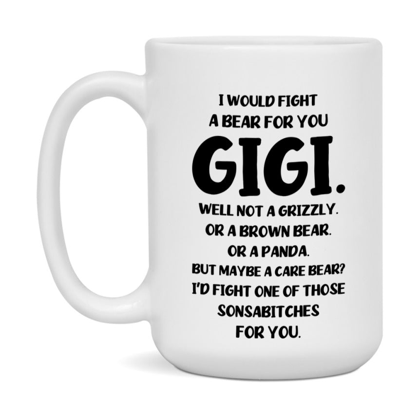 Funny Mug For Gigi, I Would Fight A Bear For You Gigi, Double-Sided 11Oz Or 15Oz Ceramic Coffee Cup