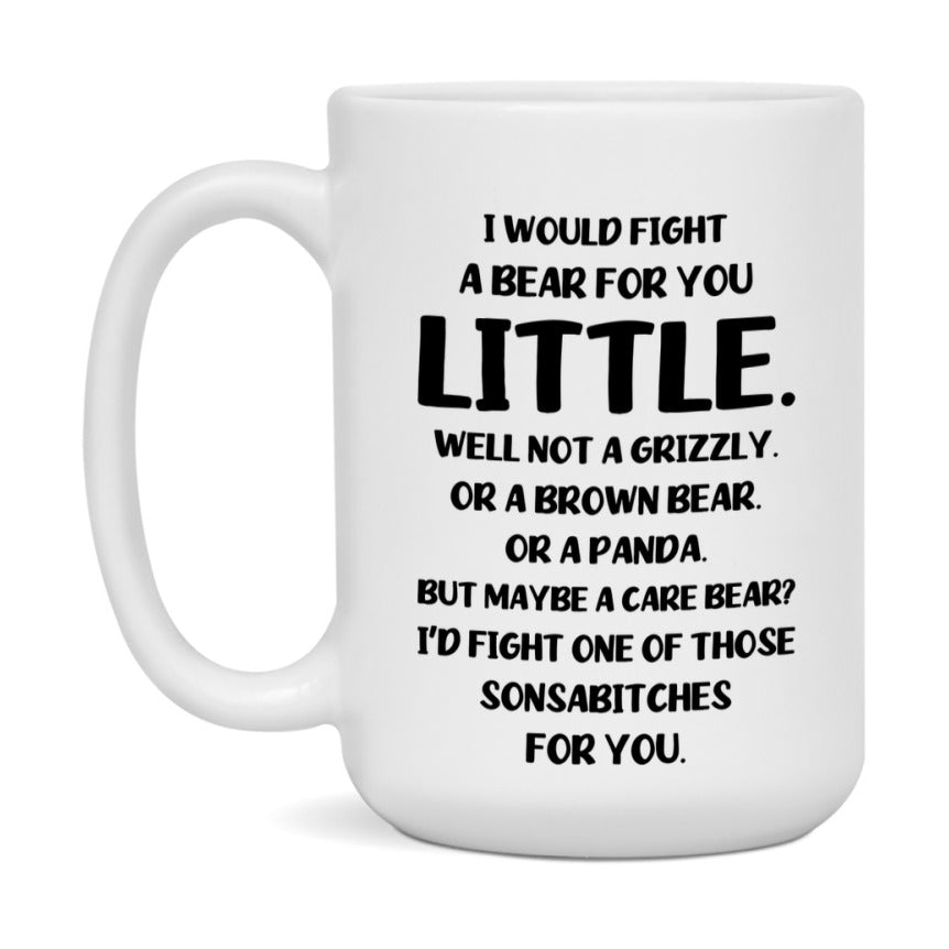 Funny Mug For Little, I Would Fight A Bear For You Little, Double-Sided 11Oz Or 15Oz Ceramic Coffee Cup