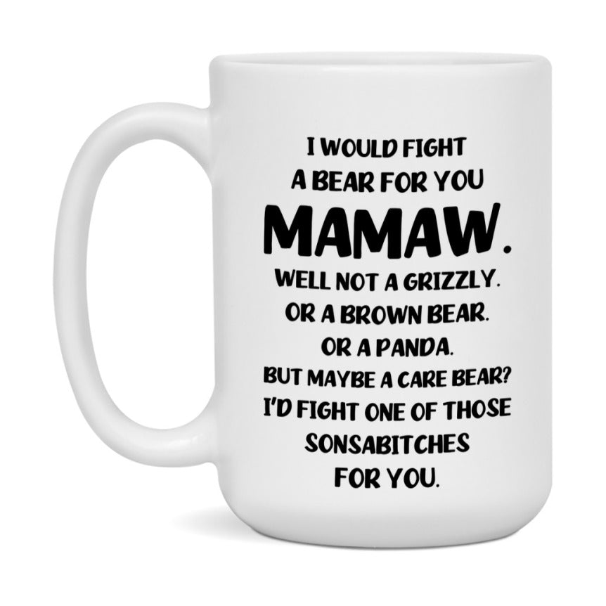 Funny Mug For Mamaw, I Would Fight A Bear For You Mamaw, Double-Sided 11Oz Or 15Oz Ceramic Coffee Cup