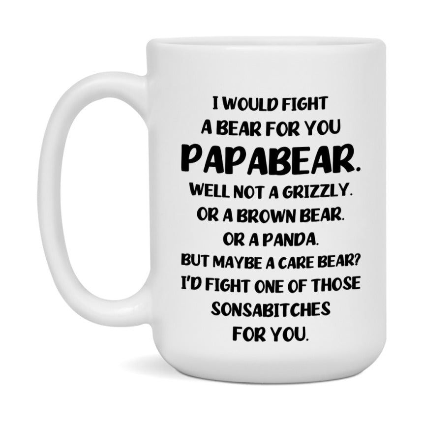 Funny Mug For Papabear, I Would Fight A Bear For You Papabear, Double-Sided 11Oz Or 15Oz Ceramic Coffee Cup