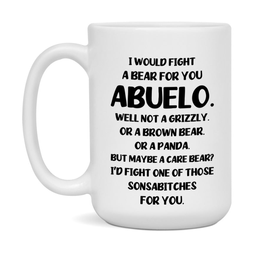 Funny Mug For Abuelo, I Would Fight A Bear For You Abuelo, Double-Sided 11Oz Or 15Oz Ceramic Coffee Cup