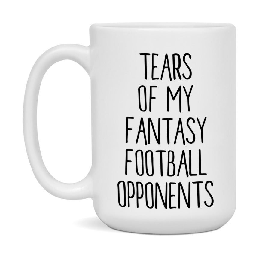Funny Fantasy Football Gift, Tears Of My Fantasy Football Opponents, 11Oz Or 15Oz White Ceramic Mug