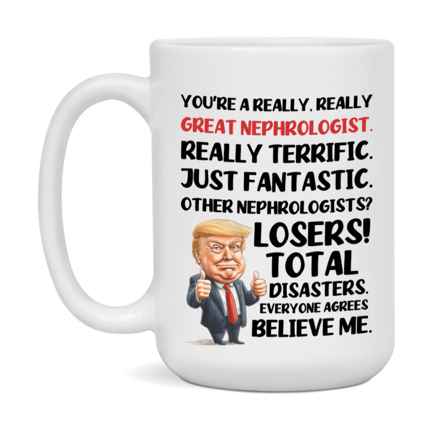 Nephrologist Trump Mug, Funny Gift Idea For Nephrologist, 11Oz Or 15Oz Ceramic Coffee Cup