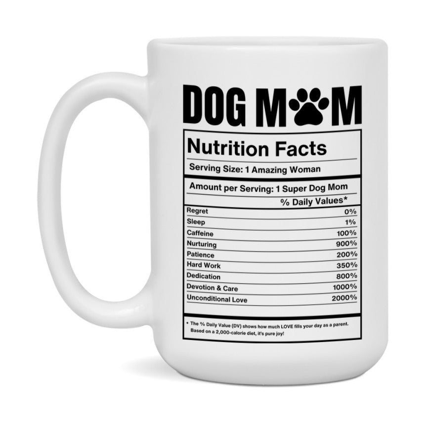 Dog Mom Nutrition Facts Mug, 11Oz Or 15Oz Double-Sided Coffee Cup