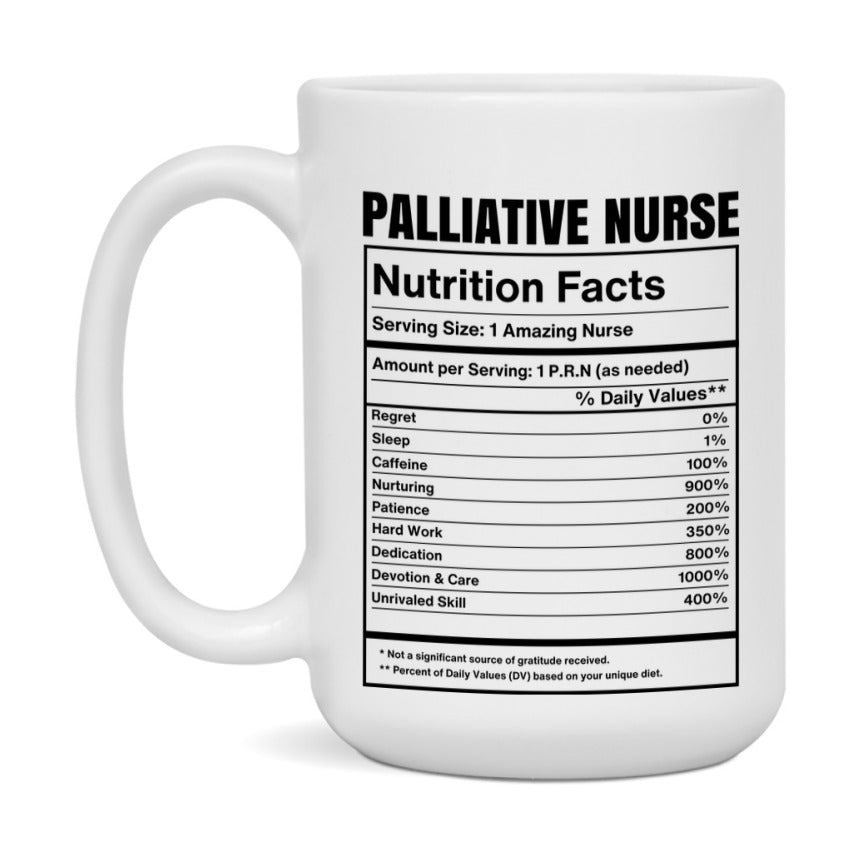 Palliative Nurse Coffee Mug, Palliative Nurse Nutrition Facts, 11Oz Or 15Oz Ceramic Cup