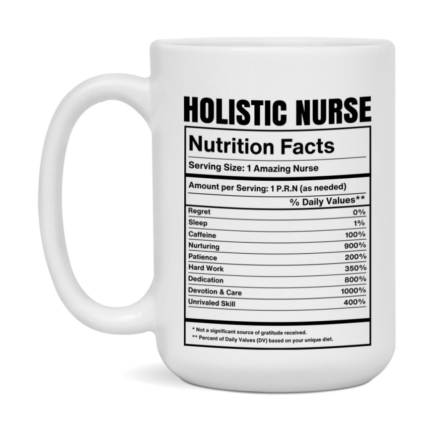 Holistic Nurse Coffee Mug, Holistic Nurse Nutrition Facts, 11Oz Or 15Oz Ceramic Cup