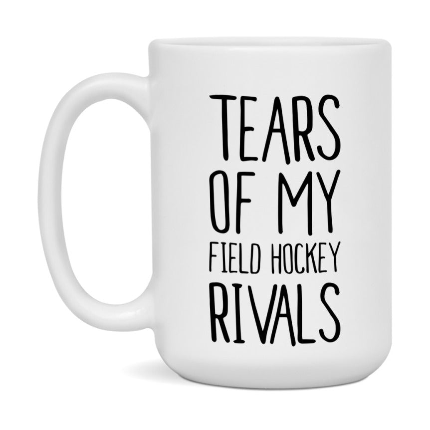 Funny Field Hockey Mug, Tears Of My Field Hockey Rivals, 11Oz Or 15Oz Coffee Cup
