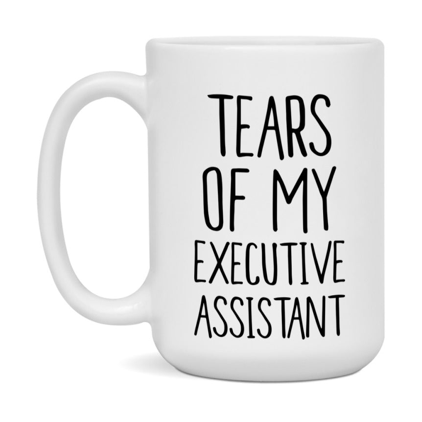 Funny Executive Mug, Tears Of My Executive Assistant, 11Oz Or 15Oz Coffee Cup