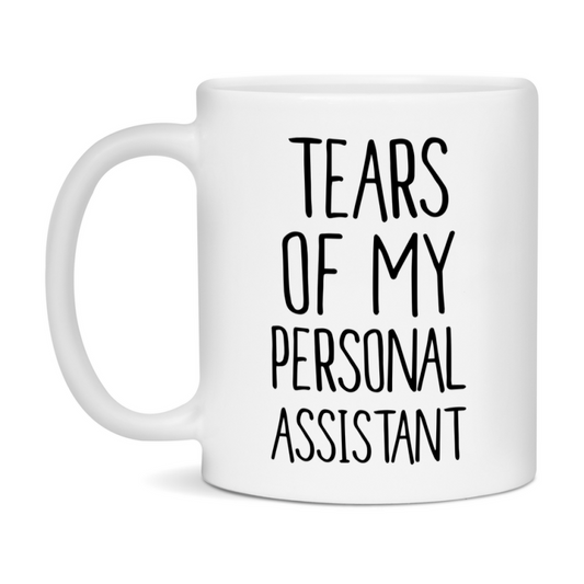 Funny Personal Mug, Tears Of My Personal Assistant, 11Oz Or 15Oz Coffee Cup