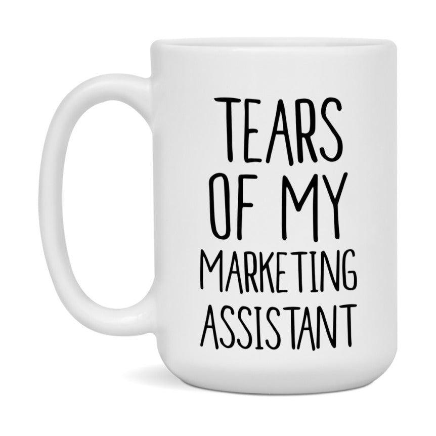 Funny Marketing Mug, Tears Of My Marketing Assistant, 11Oz Or 15Oz Coffee Cup