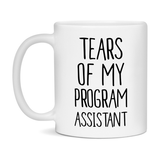Funny Program Mug, Tears Of My Program Assistant, 11Oz Or 15Oz Coffee Cup