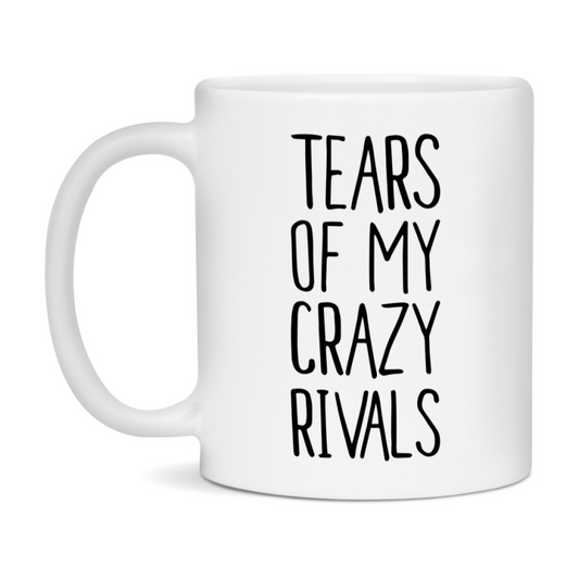 Funny Crazy Mug, Tears Of My Crazy Rivals, 11Oz Or 15Oz Ceramic Coffee Cup