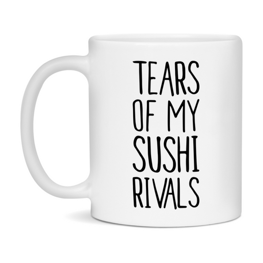 Funny Sushi Mug, Tears Of My Sushi Rivals, 11Oz Or 15Oz Ceramic Coffee Cup