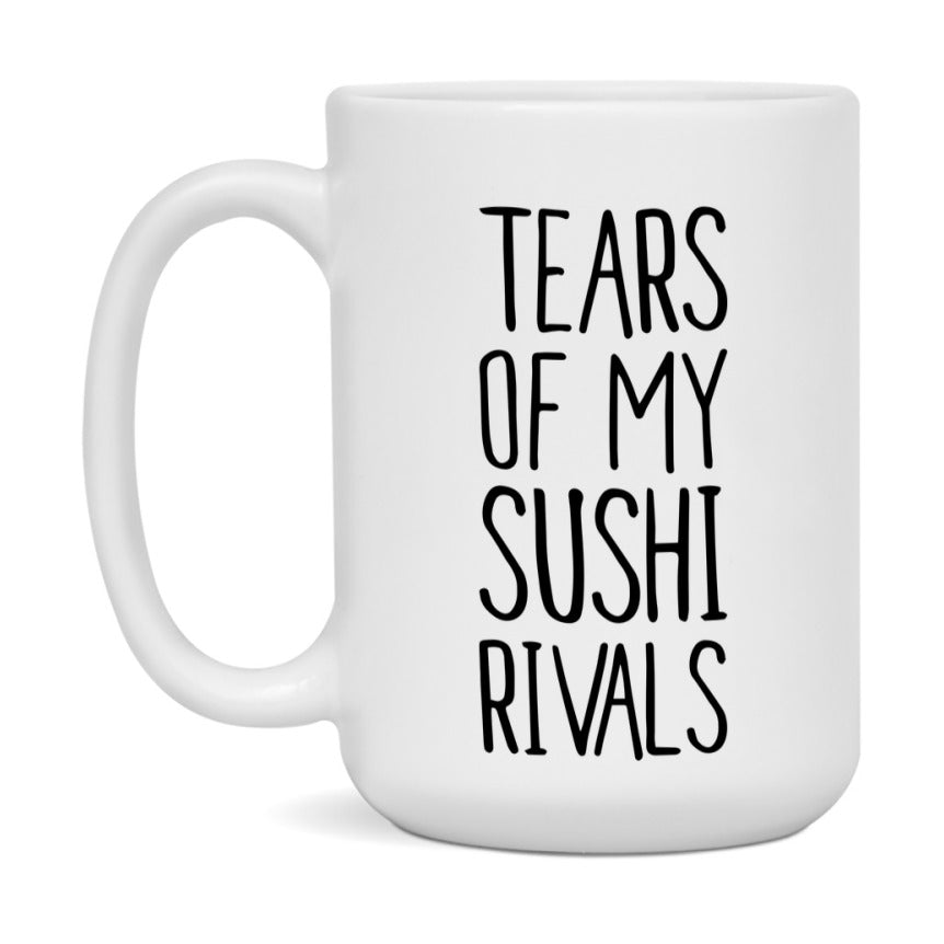 Funny Sushi Mug, Tears Of My Sushi Rivals, 11Oz Or 15Oz Ceramic Coffee Cup