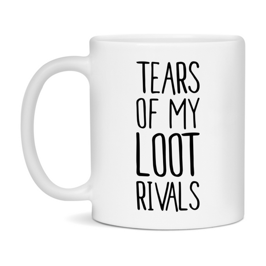 Funny Loot Mug, Tears Of My Loot Rivals, 11Oz Or 15Oz Ceramic Coffee Cup