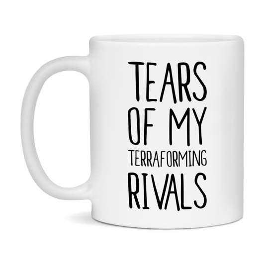 Funny Terraforming Mug, Tears Of My Terraforming Rivals, 11Oz Or 15Oz Ceramic Coffee Cup