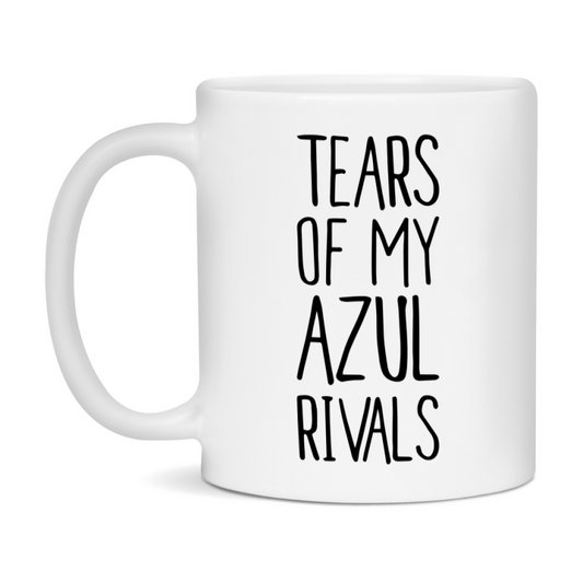 Funny Azul Mug, Tears Of My Azul Rivals, 11Oz Or 15Oz Ceramic Coffee Cup
