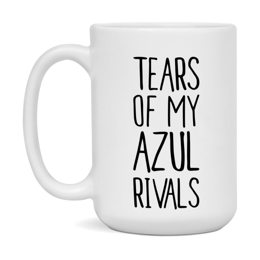 Funny Azul Mug, Tears Of My Azul Rivals, 11Oz Or 15Oz Ceramic Coffee Cup