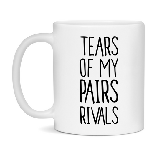 Funny Pairs Mug, Tears Of My Pairs Rivals, 11Oz Or 15Oz Ceramic Coffee Cup
