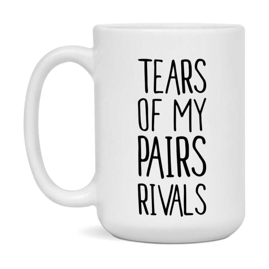 Funny Pairs Mug, Tears Of My Pairs Rivals, 11Oz Or 15Oz Ceramic Coffee Cup