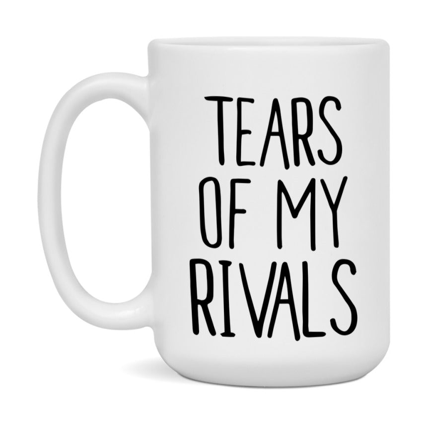Tears Of My Rivals Mug, Funny Coffee Mug, 11Oz Or 15Oz Ceramic Cup
