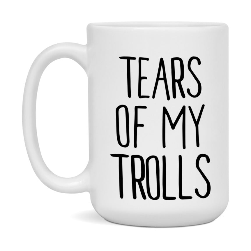 Tears Of My Trolls Mug, Funny Coffee Mug, 11Oz Or 15Oz Ceramic Cup