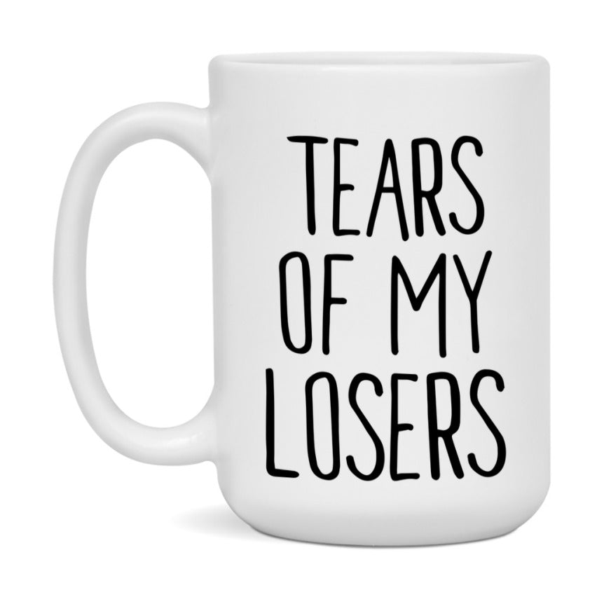 Tears Of My Losers Mug, Funny Coffee Mug, 11Oz Or 15Oz Ceramic Cup