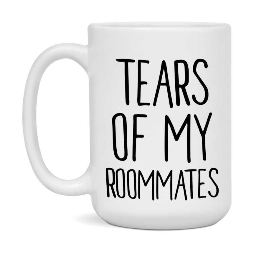 Tears Of My Roommates Mug, Funny Coffee Mug, 11Oz Or 15Oz Ceramic Cup