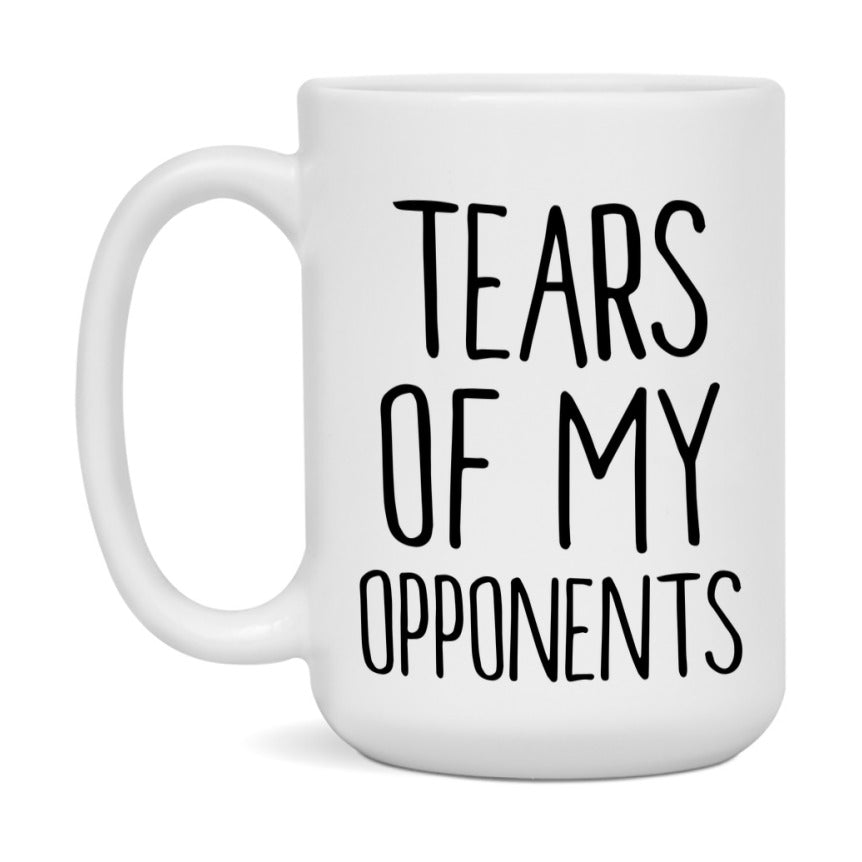 Tears Of My Opponents Mug, Funny Coffee Mug, 11Oz Or 15Oz Ceramic Cup