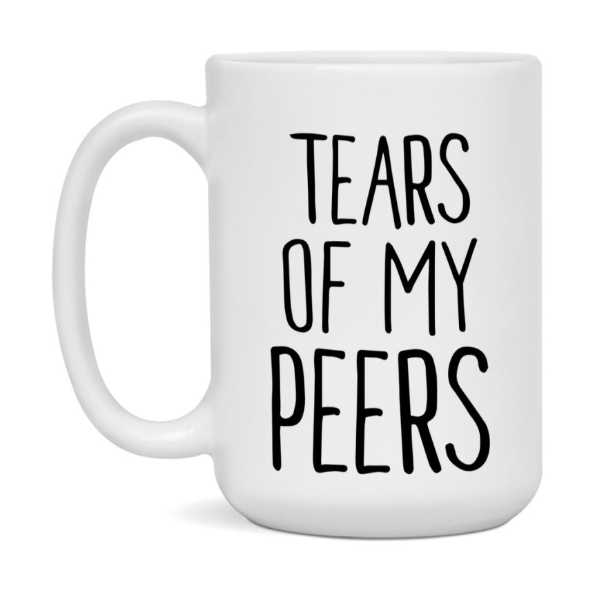 Tears Of My Peers Mug, Funny Coffee Mug, 11Oz Or 15Oz Ceramic Cup