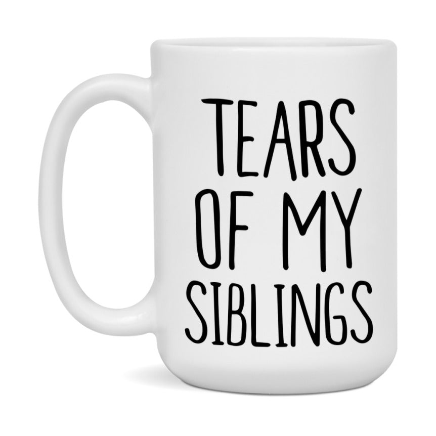 Tears Of My Siblings Mug, Funny Coffee Mug, 11Oz Or 15Oz Ceramic Cup