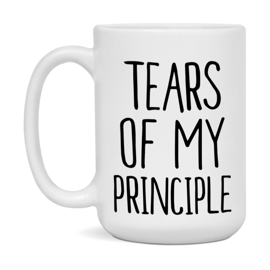 Tears Of My Principle Mug, Funny Coffee Mug, 11Oz Or 15Oz Ceramic Cup