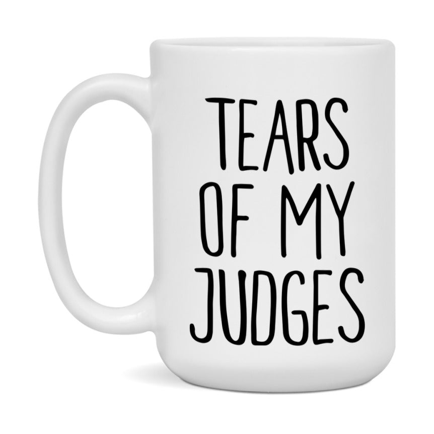 Tears Of My Judges Mug, Funny Coffee Mug, 11Oz Or 15Oz Ceramic Cup