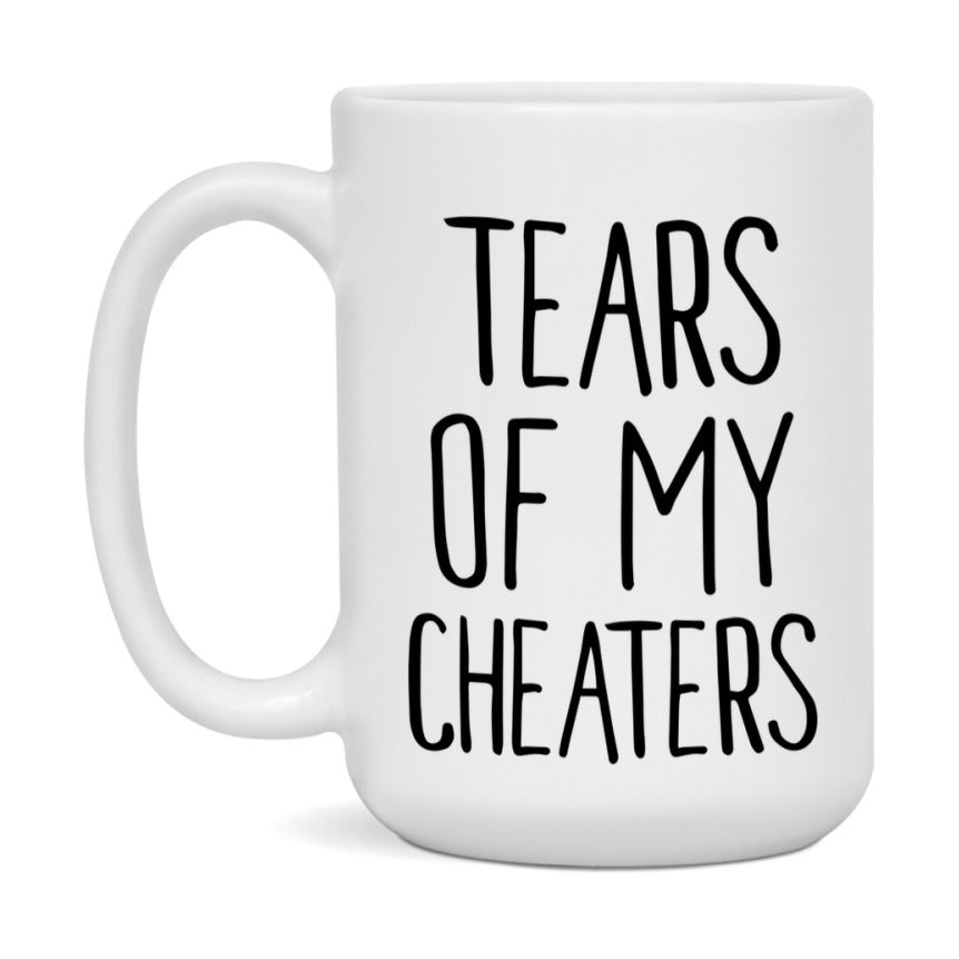 Tears Of My Cheaters Mug, Funny Coffee Mug, 11Oz Or 15Oz Ceramic Cup