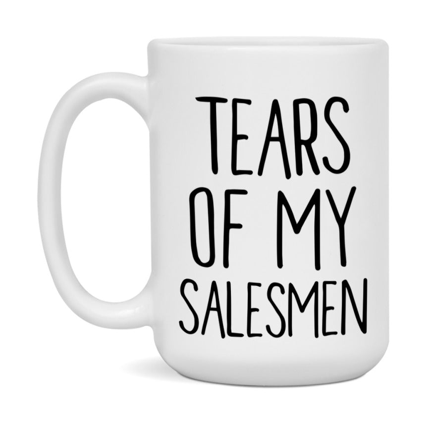 Tears Of My Salesmen Mug, Funny Coffee Mug, 11Oz Or 15Oz Ceramic Cup