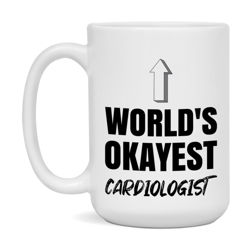 Funny Cardiologist Mug, World’s Okayest Cardiologist, 11Oz Or 15Oz White Ceramic Coffee Cup, Novelty Gift For Cardiologist