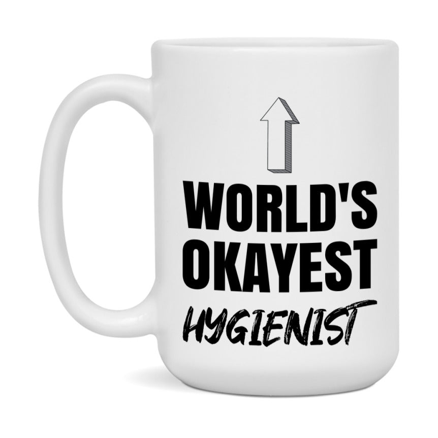 Funny Hygienist Mug, World’s Okayest Hygienist, 11Oz Or 15Oz White Ceramic Coffee Cup, Novelty Gift For Hygienist
