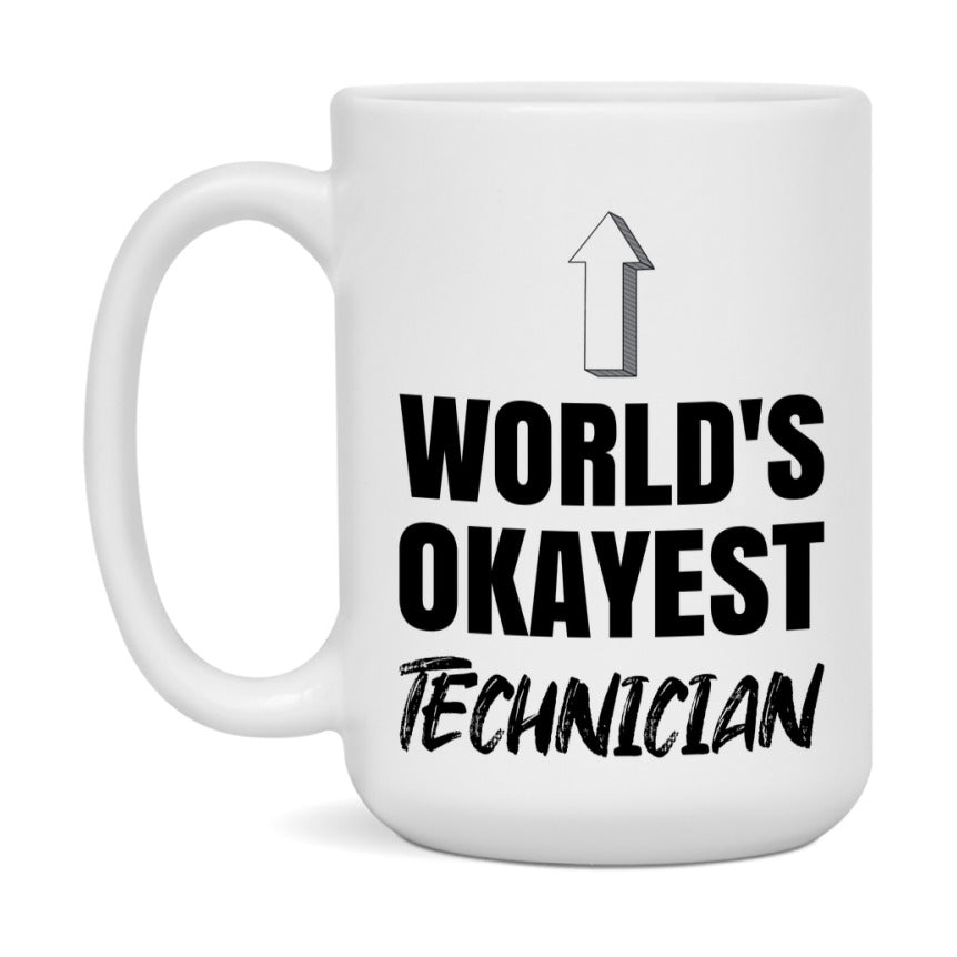 Funny Technician Mug, World’s Okayest Technician, 11Oz Or 15Oz White Ceramic Coffee Cup, Novelty Gift For Technician