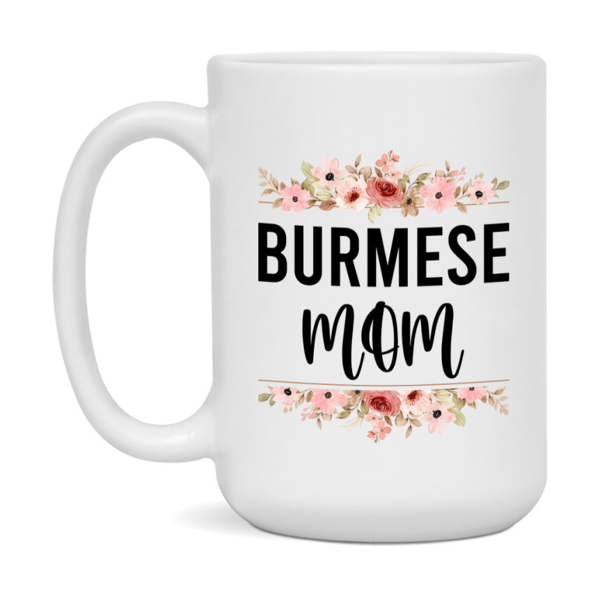 Burmese Cat Mom Mug, Floral Cat Mug For Mom, 11Oz Or 15Oz Coffee Cup