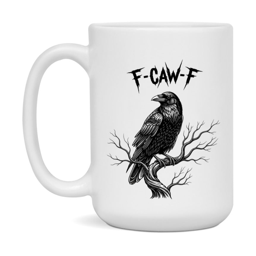 F-Caw-F Mug, Funny Crow Mug, Trendy Fcawf Coffee Cup, 11Oz Or 15Oz White Ceramic Cup